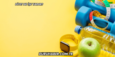 Diyet Ne İşe Yarar?