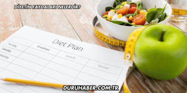 Diyetin Faydaları Nelerdir?