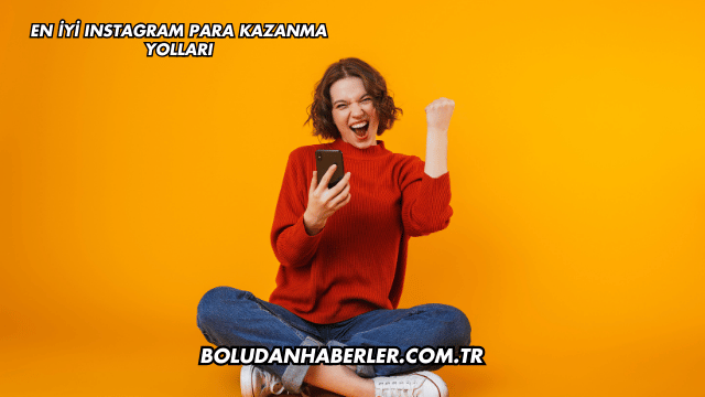 En İyi Instagram Para Kazanma Yolları