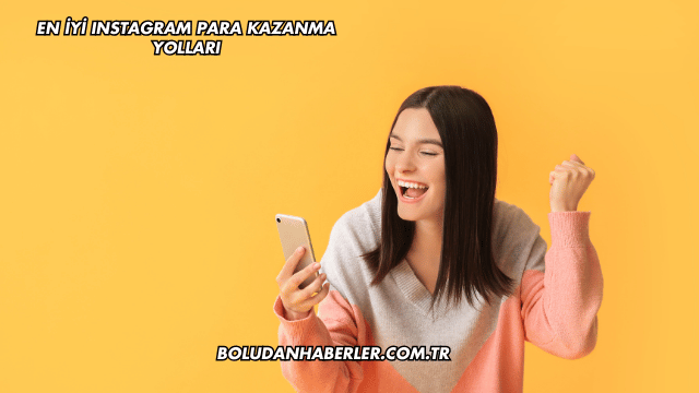 En İyi Instagram Para Kazanma Yolları