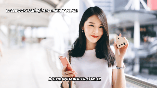 Facebook Takipçi Arttırma Yolları