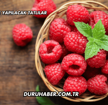 Frambuaz ile Yapılacak Tatlılar