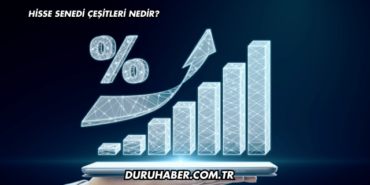 Hisse Senedi Çeşitleri Nedir?