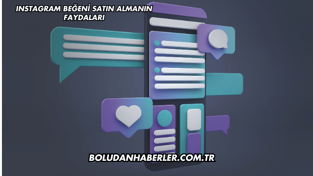 Instagram Beğeni Satın Almanın Faydaları