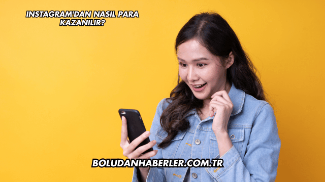 Instagram'dan Nasıl Para Kazanılır?