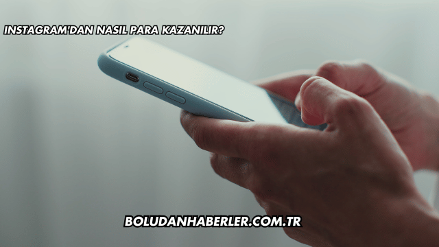 Instagram'dan Nasıl Para Kazanılır?