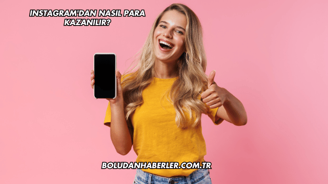 Instagram'dan Nasıl Para Kazanılır?