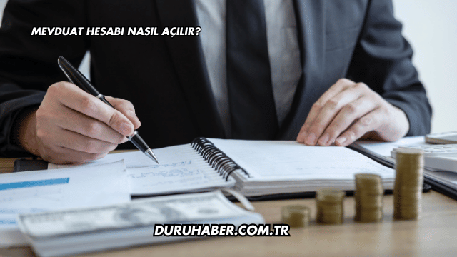 Mevduat Hesabı Nasıl Açılır?