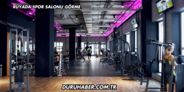 Rüyada Spor Salonu Görme