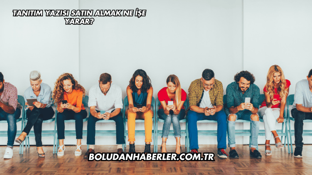 Tanıtım Yazısı Satın Almak Ne İşe Yarar?