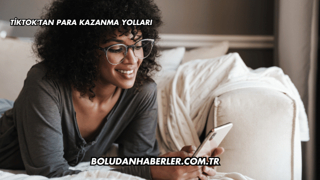 TikTok'tan Para Kazanma Yolları
