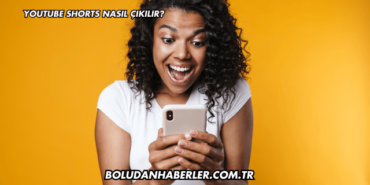 YouTube Shorts Nasıl Çıkılır?