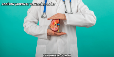Addison (Adrenal Yetmezlik) Nedir?