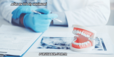 Ağrı En İyi Diş Hekimleri