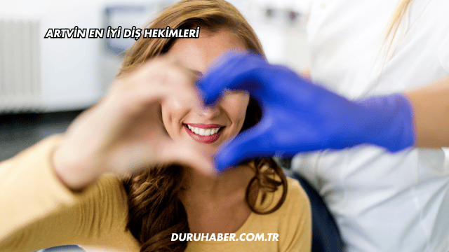 Artvin En İyi Diş Hekimleri