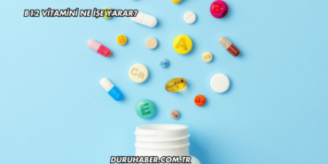 B12 Vitamini Ne İşe Yarar?