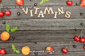B4 Vitamini Ne İşe Yarar?