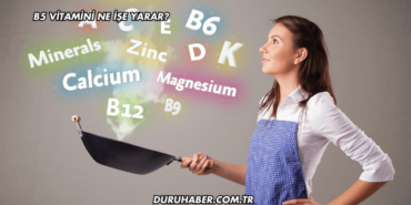 B5 Vitamini Ne İşe Yarar?