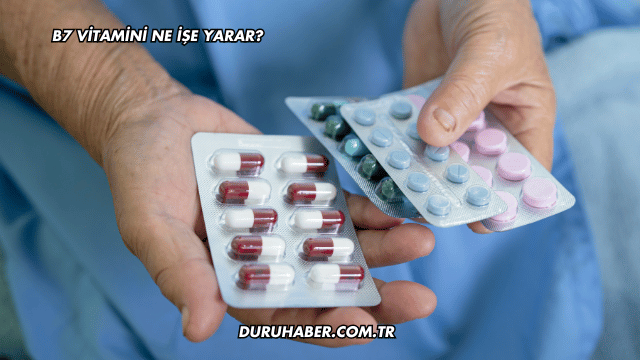 B7 Vitamini Ne İşe Yarar?
