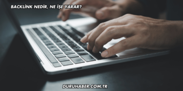 Backlink Nedir, Ne İşe Yarar?