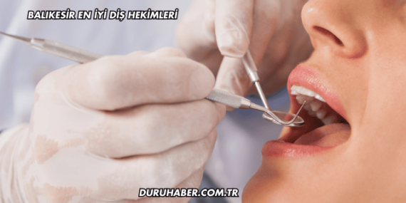 Balıkesir En İyi Diş Hekimleri