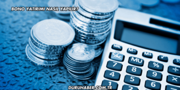 Bono Yatırımı Nasıl Yapılır?