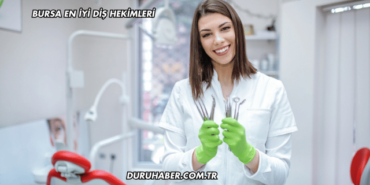 Bursa En İyi Diş Hekimleri