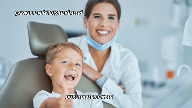 Çankırı En İyi Diş Hekimleri