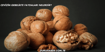 Cevizin Gebelikte Faydaları Nelerdir?