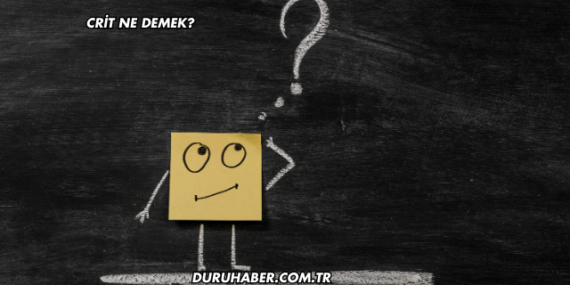 Crit Ne Demek?