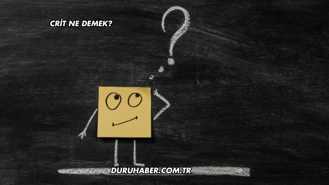 Crit Ne Demek?