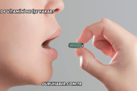 D4 Vitamini Ne İşe Yarar?