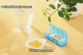 F Vitamini Ne İşe Yarar?