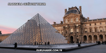 Fransa'da Gezilecek Yerler