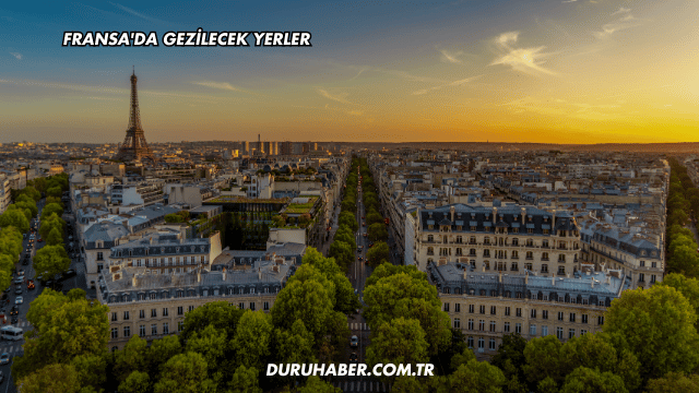Fransa'da Gezilecek Yerler