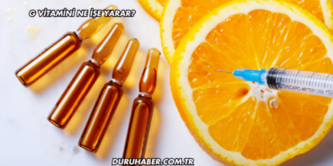 G Vitamini Ne İşe Yarar?