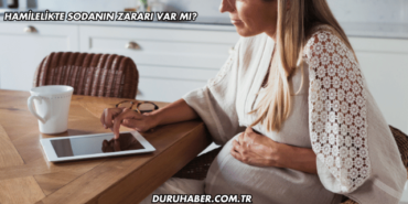 Hamilelikte Sodanın Zararı Var mı?
