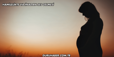 Hamilelikte Vajinadan Ses Gelmesi