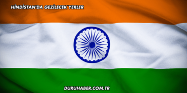 Hindistan'da Gezilecek Yerler