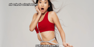 Hipotiroid Diyeti Nedir?