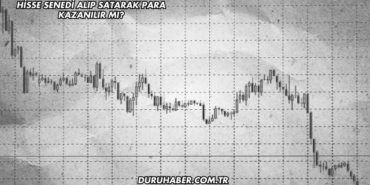Hisse Senedi Alıp Satarak Para Kazanılır mı?