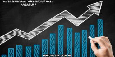 Hisse Senedinin Yükseleceği Nasıl Anlaşılır?