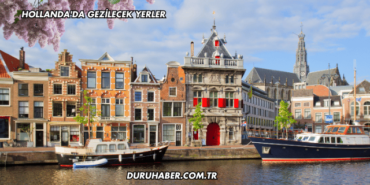 Hollanda'da Gezilecek Yerler