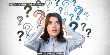 İngilizcede 16 Ne Demek?