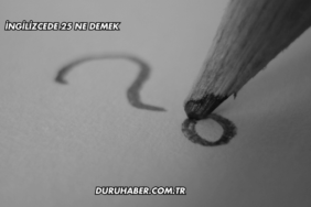 İngilizcede 25 Ne Demek