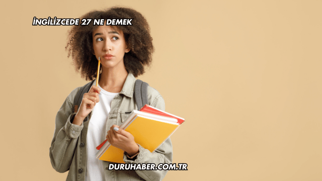 İngilizcede 27 Ne Demek