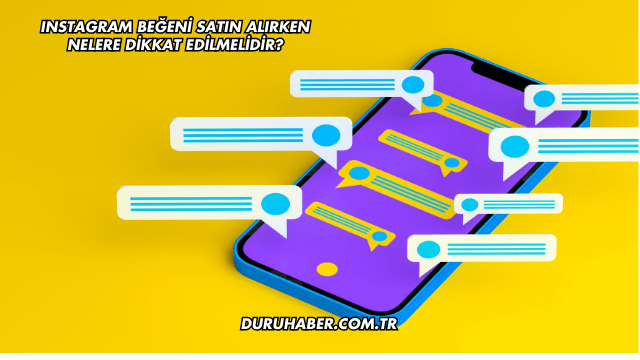 Instagram Beğeni Satın Alırken Nelere Dikkat Edilmelidir?