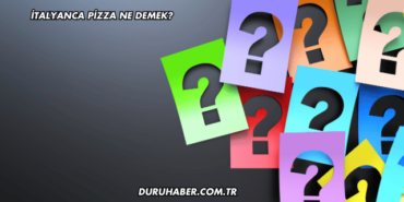 İtalyanca Pizza Ne Demek?