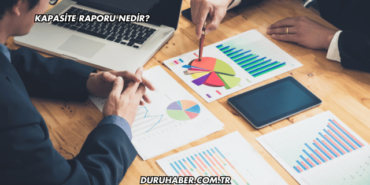 Kapasite Raporu Nedir?