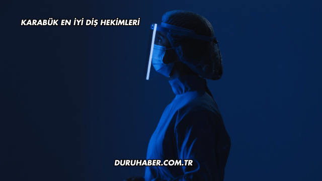 Karabük En İyi Diş Hekimleri